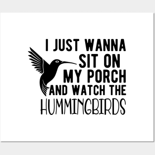 Hummingbird - I just wanna sit on my porch and watch the hummingbirds Posters and Art